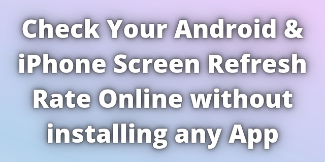 Android and iPhone Screen Refresh Rate Test online