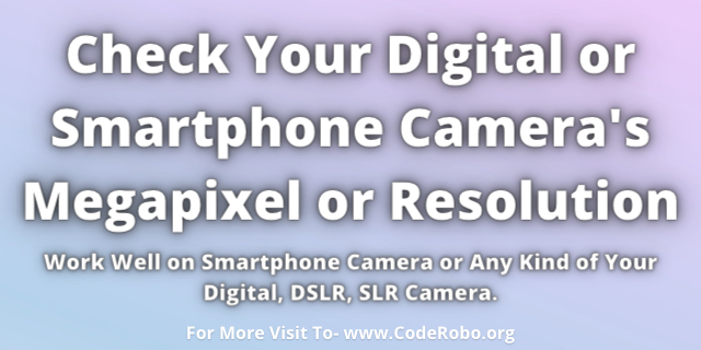 Check Your Digital or Phone Camera's Resolution